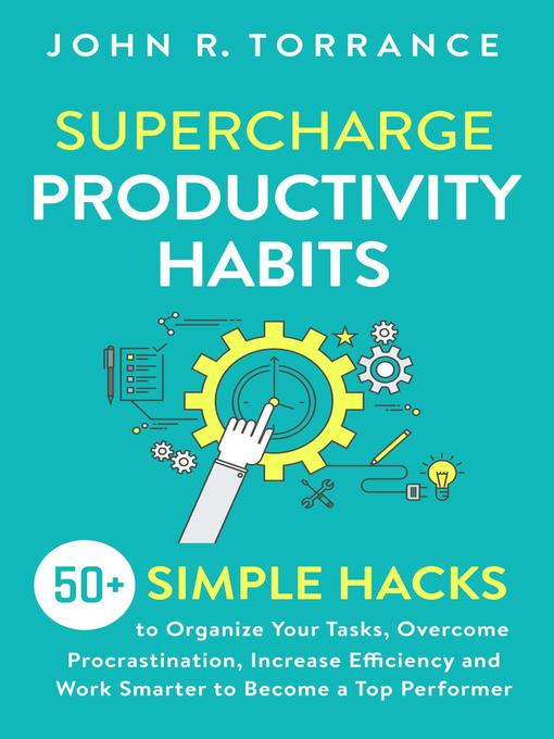 Title details for Supercharge Productivity Habits by John R. Torrance - Available